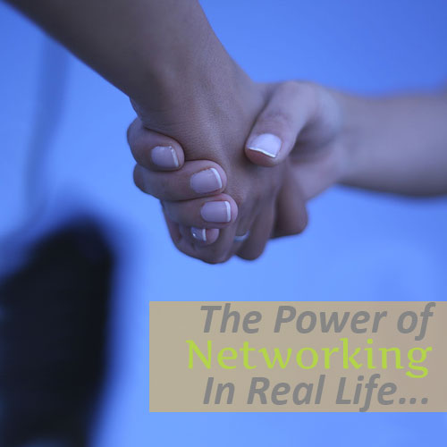 The Power of Networking In Real-Life
